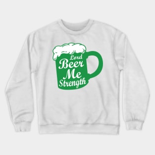 Lord beer me strength Crewneck Sweatshirt